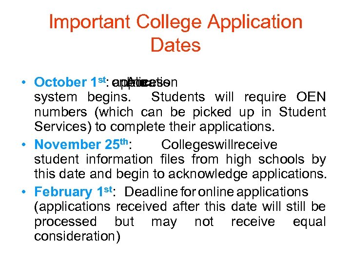 Important College Application Dates • October 1 st: online application Access to system begins.