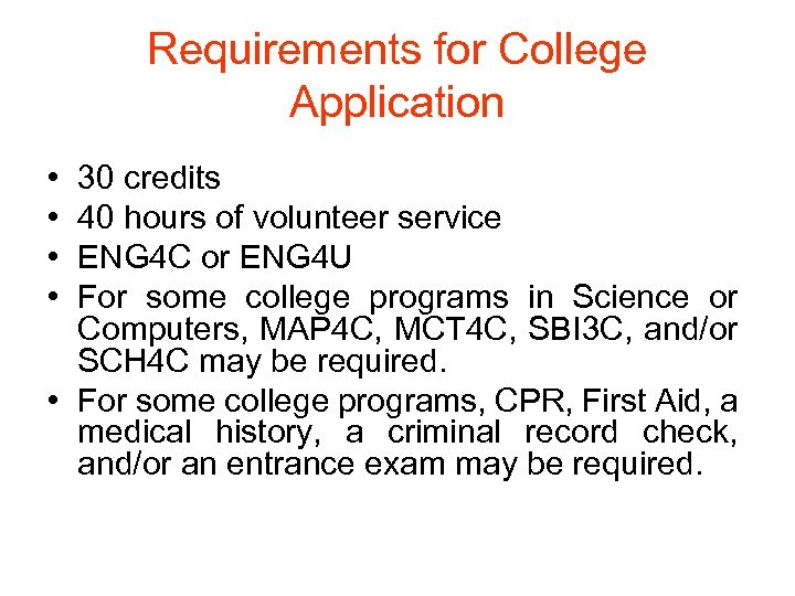 Requirements for College Application • • 30 credits 40 hours of volunteer service ENG