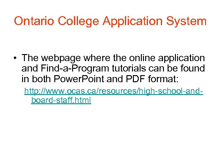 Ontario College Application System • The webpage where the online application and Find-a-Program tutorials
