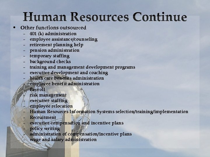 Human Resources Continue • Other functions outsourced – – – – – 401 (k)