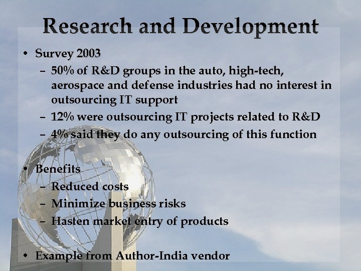 Research and Development • Survey 2003 – 50% of R&D groups in the auto,