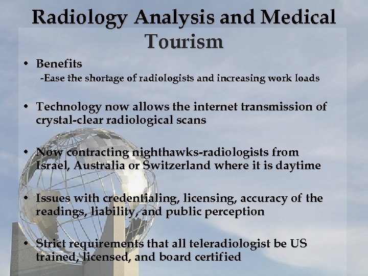 Radiology Analysis and Medical Tourism • Benefits -Ease the shortage of radiologists and increasing