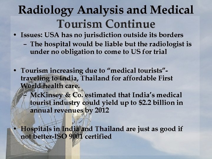 Radiology Analysis and Medical Tourism Continue • Issues: USA has no jurisdiction outside its