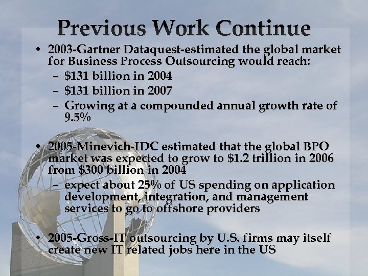 Previous Work Continue • 2003 -Gartner Dataquest-estimated the global market for Business Process Outsourcing