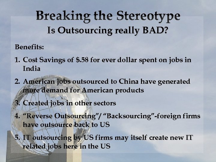 Breaking the Stereotype Is Outsourcing really BAD? Benefits: 1. Cost Savings of $. 58