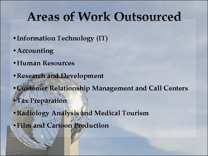 Areas of Work Outsourced • Information Technology (IT) • Accounting • Human Resources •