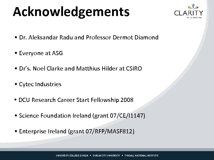Acknowledgements • Dr. Aleksandar Radu and Professor Dermot Diamond • Everyone at ASG •