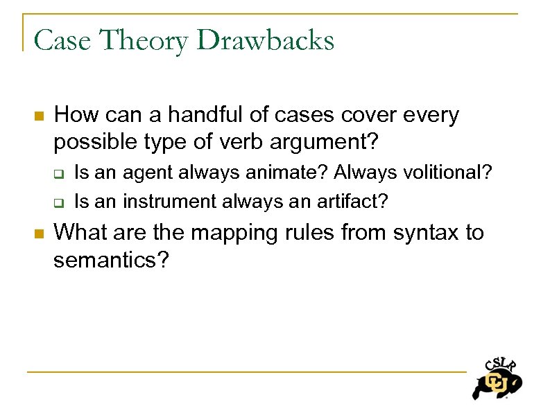 Case Theory Drawbacks n How can a handful of cases cover every possible type