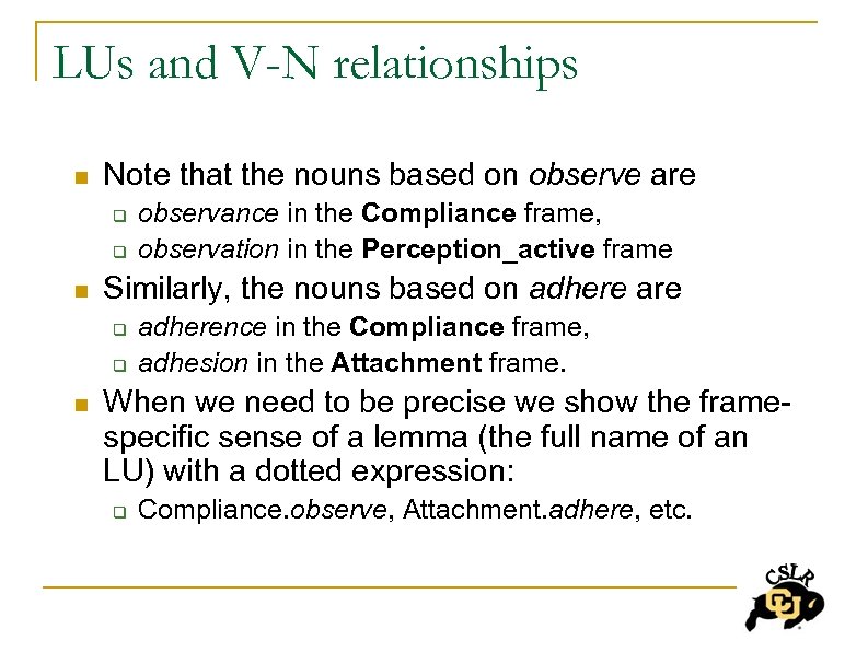 LUs and V-N relationships n Note that the nouns based on observe are q