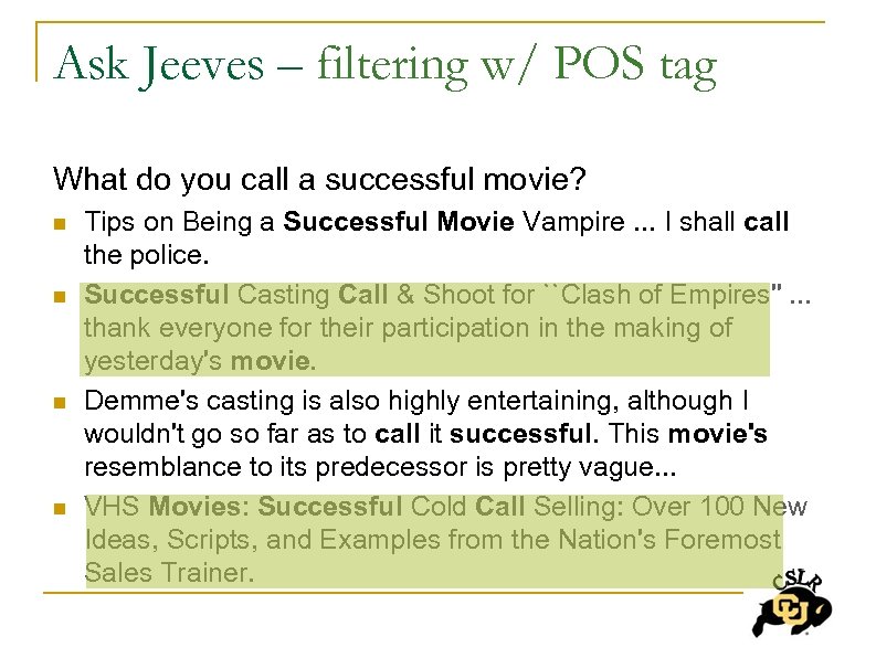 Ask Jeeves – filtering w/ POS tag What do you call a successful movie?