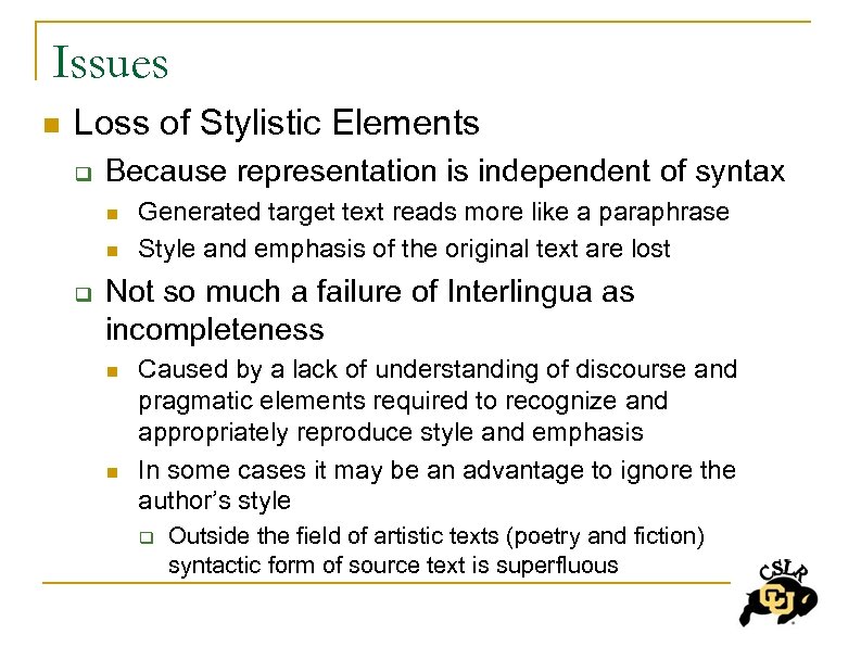 Issues n Loss of Stylistic Elements q Because representation is independent of syntax n
