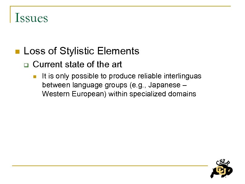 Issues n Loss of Stylistic Elements q Current state of the art n It