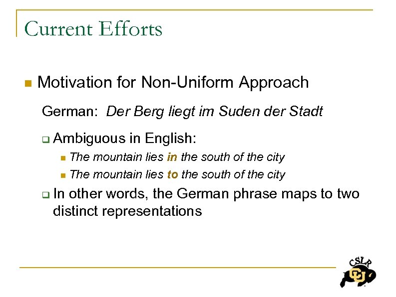 Current Efforts n Motivation for Non-Uniform Approach German: Der Berg liegt im Suden der