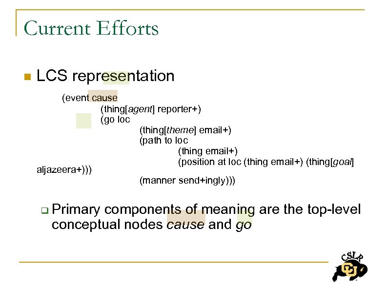 Current Efforts n LCS representation (event cause (thing[agent] reporter+) (go loc (thing[theme] email+) (path