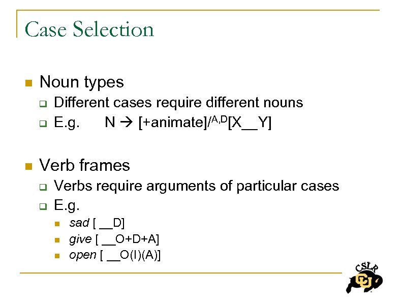 Case Selection n Noun types q q n Different cases require different nouns E.