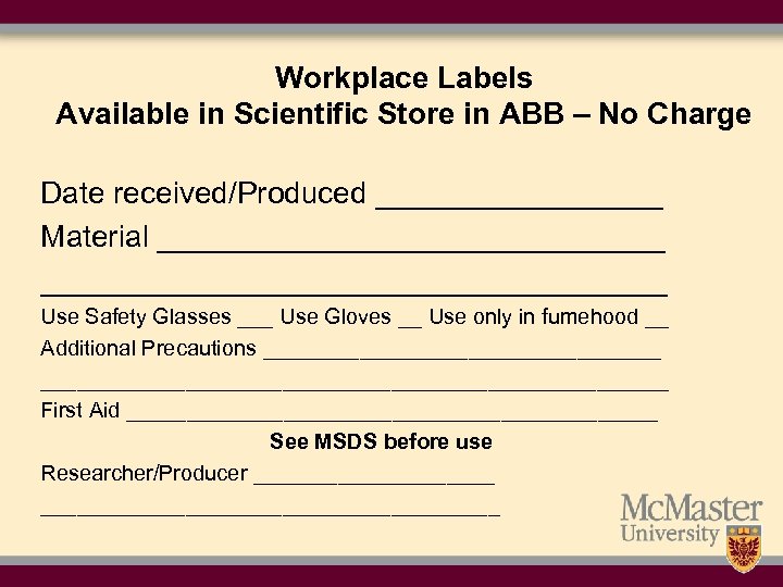 Workplace Labels Available in Scientific Store in ABB – No Charge Date received/Produced _________