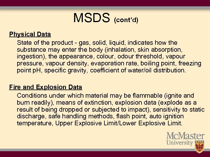 MSDS (cont’d) Physical Data State of the product - gas, solid, liquid, indicates how