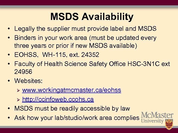 MSDS Availability • Legally the supplier must provide label and MSDS • Binders in