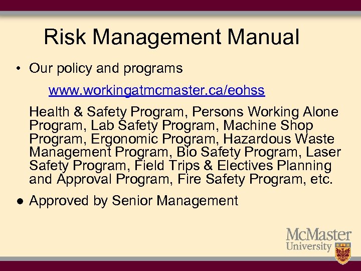 Risk Management Manual • Our policy and programs www. workingatmcmaster. ca/eohss Health & Safety