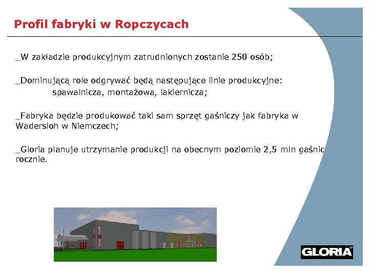 Profil fabryki w Ropczycach _W zakładzie produkcyjnym zatrudnionych zostanie 250 osób; _Dominującą role odgrywać