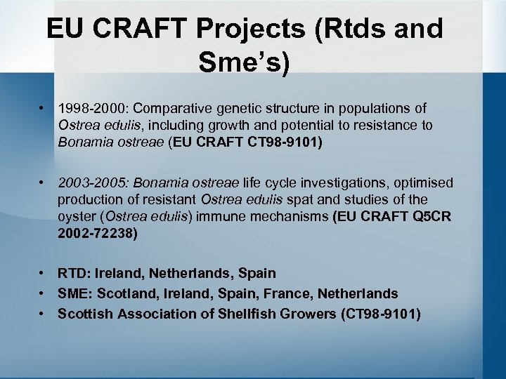 EU CRAFT Projects (Rtds and Sme’s) • 1998 -2000: Comparative genetic structure in populations