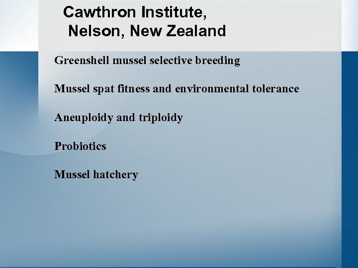 Cawthron Institute, Nelson, New Zealand Greenshell mussel selective breeding Mussel spat fitness and environmental