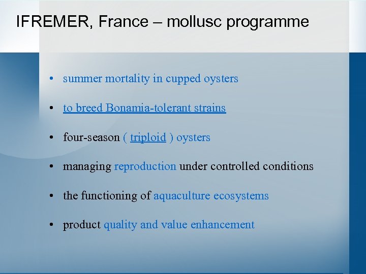 IFREMER, France – mollusc programme • summer mortality in cupped oysters • to breed