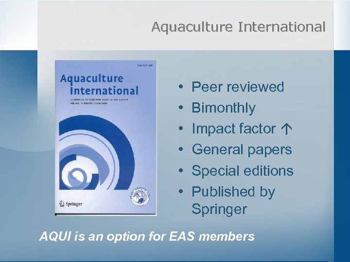 Aquaculture International • • • Peer reviewed Bimonthly Impact factor General papers Special editions