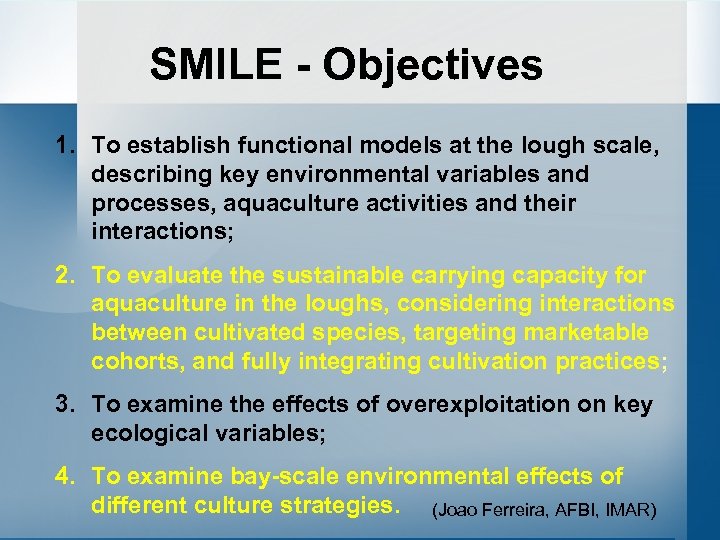 SMILE - Objectives 1. To establish functional models at the lough scale, describing key