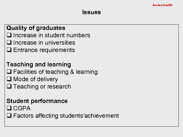 Isu-isu kualiti Issues Quality of graduates q Increase in student numbers q Increase in