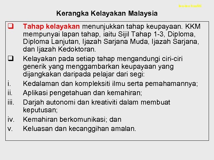 Isu-isu kualiti Kerangka Kelayakan Malaysia q q i. iii. iv. v. Tahap kelayakan menunjukkan