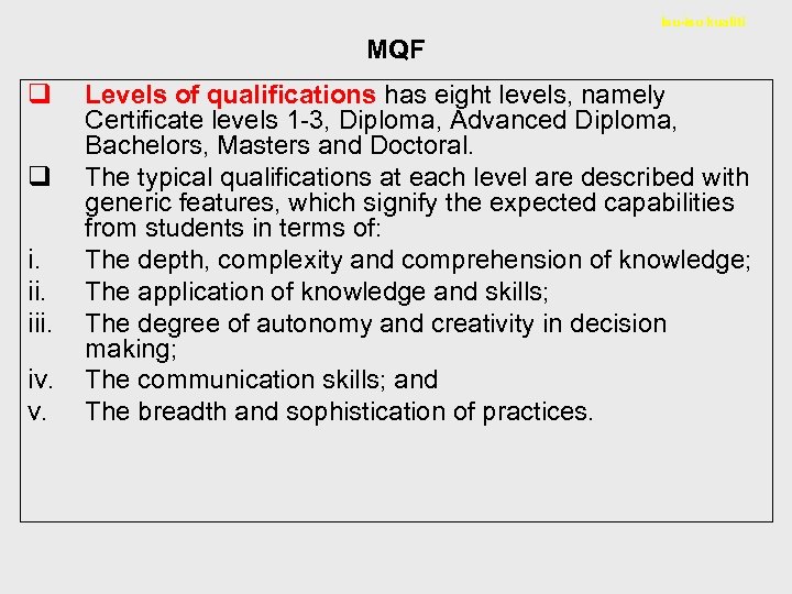 Isu-isu kualiti MQF q q i. iii. iv. v. Levels of qualifications has eight