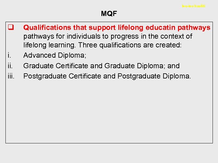 Isu-isu kualiti MQF q i. iii. Qualifications that support lifelong educatin pathways for individuals