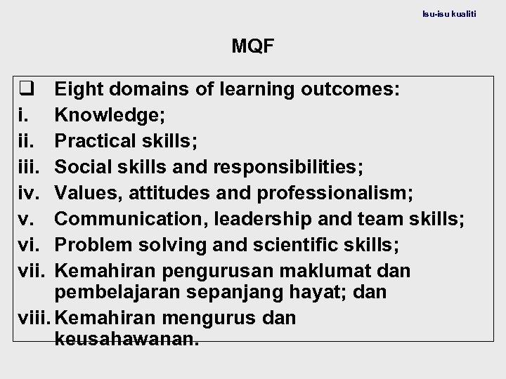 Isu-isu kualiti MQF q i. iii. iv. v. vii. Eight domains of learning outcomes: