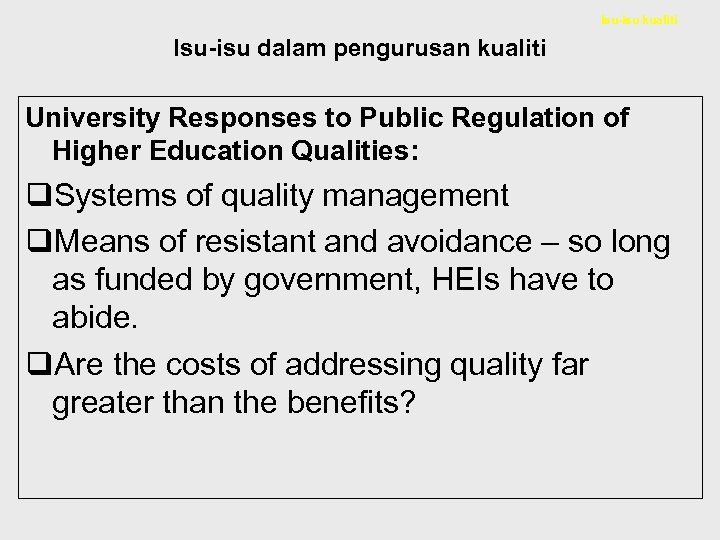 Isu-isu kualiti Isu-isu dalam pengurusan kualiti University Responses to Public Regulation of Higher Education