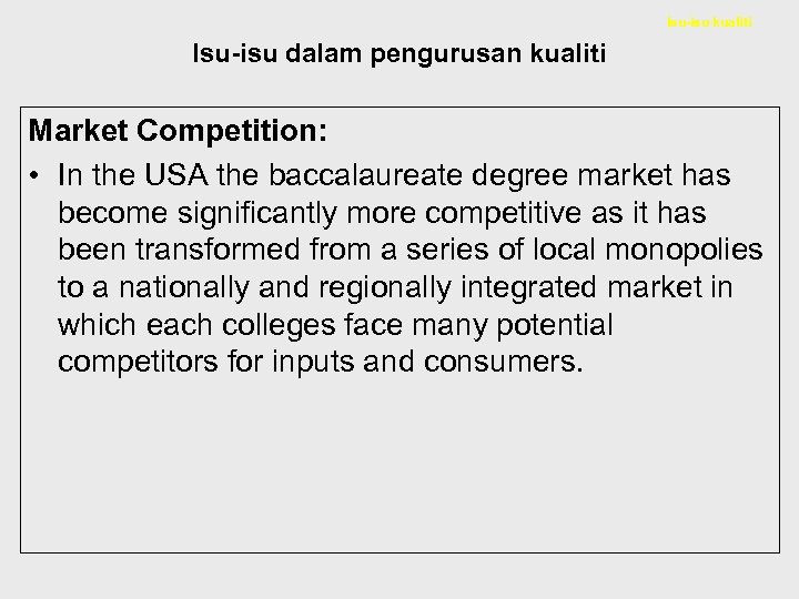 Isu-isu kualiti Isu-isu dalam pengurusan kualiti Market Competition: • In the USA the baccalaureate