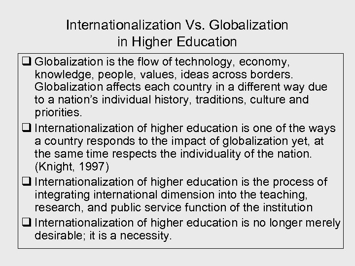 Internationalization Vs. Globalization in Higher Education q Globalization is the flow of technology, economy,