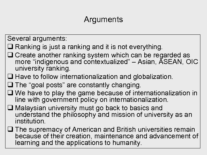 Arguments Several arguments: q Ranking is just a ranking and it is not everything.