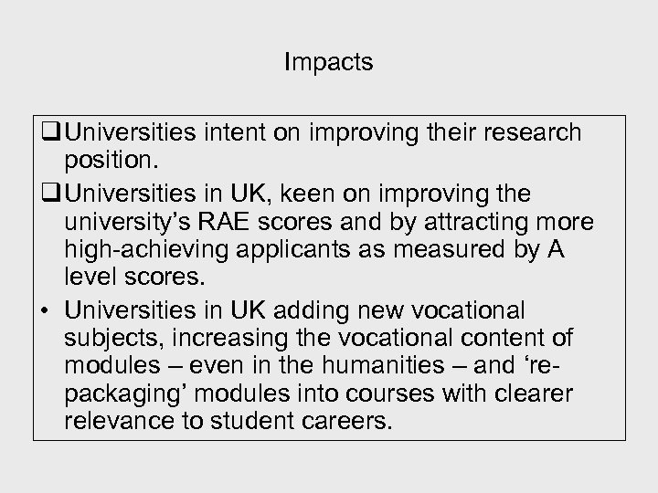 Impacts q Universities intent on improving their research position. q Universities in UK, keen