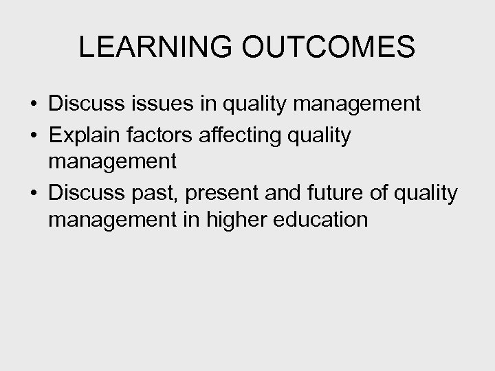 LEARNING OUTCOMES • Discuss issues in quality management • Explain factors affecting quality management