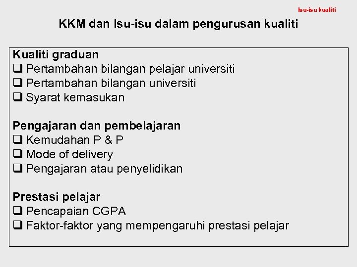 Isu-isu kualiti KKM dan Isu-isu dalam pengurusan kualiti Kualiti graduan q Pertambahan bilangan pelajar