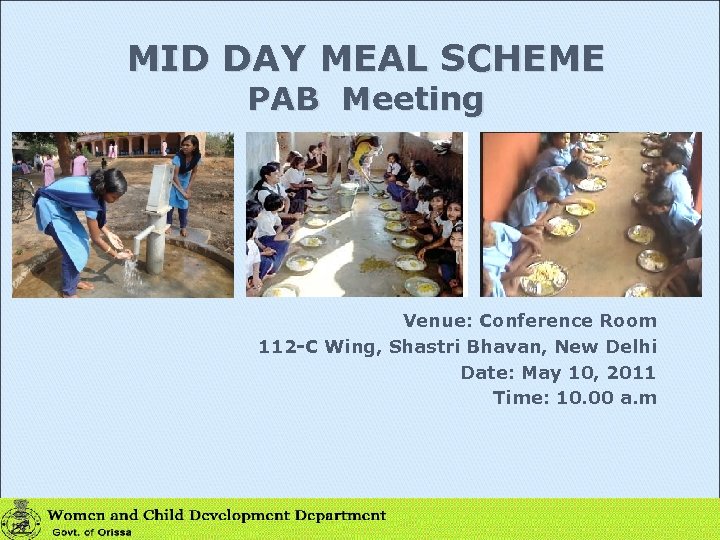 MID DAY MEAL SCHEME PAB Meeting Venue: Conference Room 112 -C Wing, Shastri Bhavan,