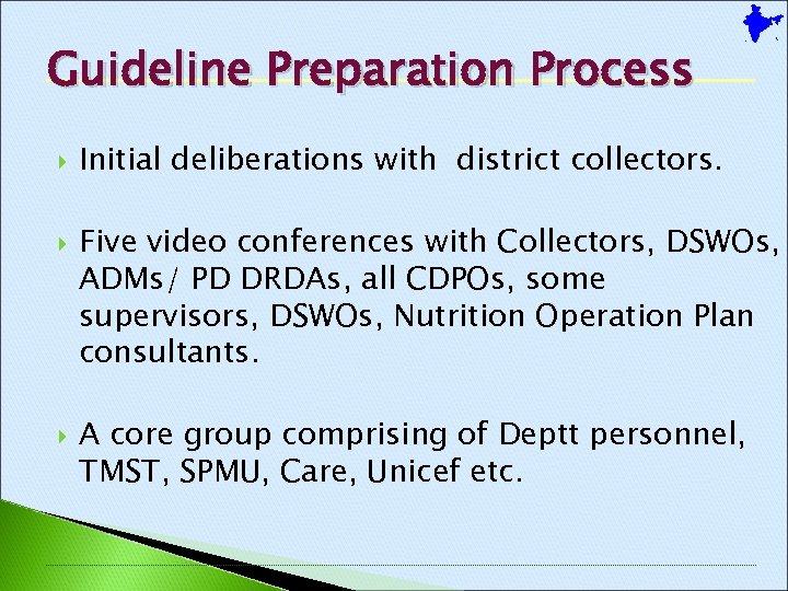 Guideline Preparation Process Initial deliberations with district collectors. Five video conferences with Collectors, DSWOs,