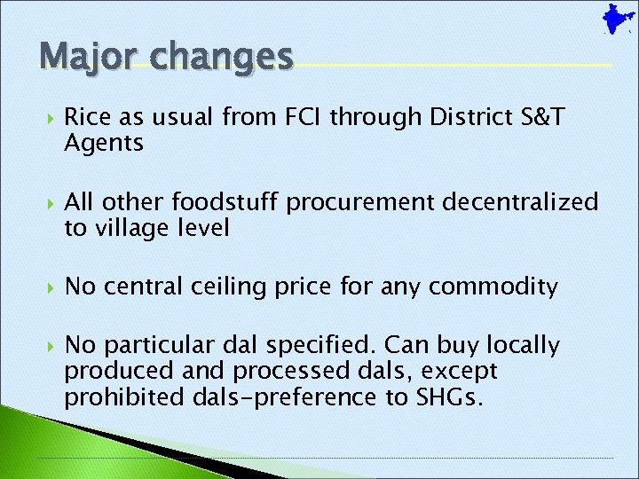 Major changes Rice as usual from FCI through District S&T Agents All other foodstuff