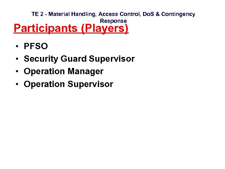 TE 2 - Material Handling, Access Control, Do. S & Contingency Response Participants (Players)