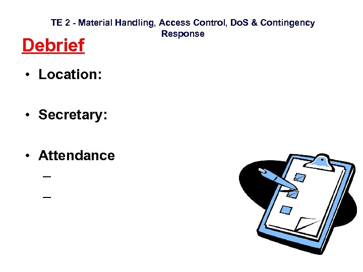 TE 2 - Material Handling, Access Control, Do. S & Contingency Response Debrief •