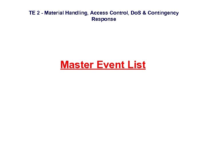 TE 2 - Material Handling, Access Control, Do. S & Contingency Response Master Event