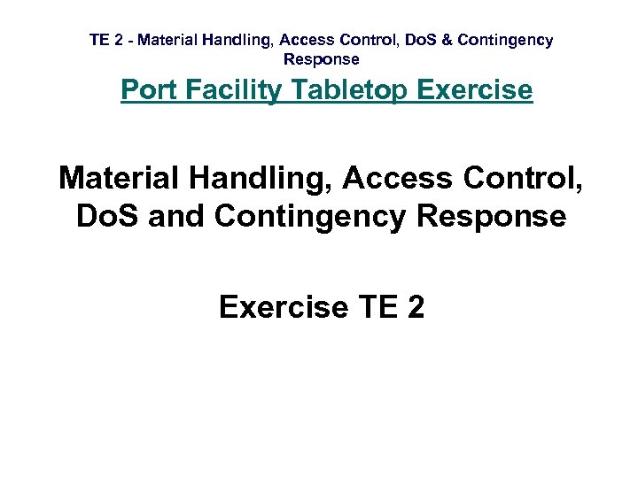 TE 2 - Material Handling, Access Control, Do. S & Contingency Response Port Facility