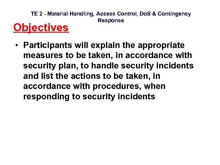 TE 2 - Material Handling, Access Control, Do. S & Contingency Response Objectives •