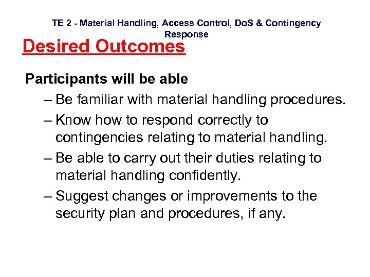 TE 2 - Material Handling, Access Control, Do. S & Contingency Response Desired Outcomes